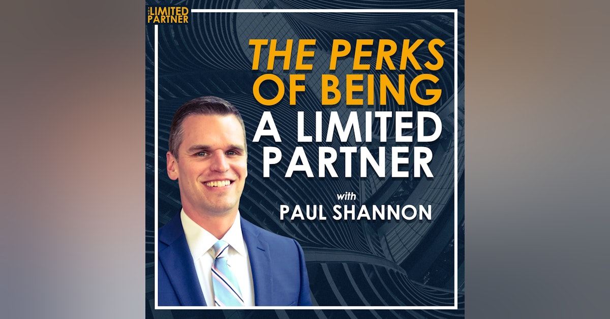 TLP05: The Perks of Being a Limited Partner with Paul Shannon
