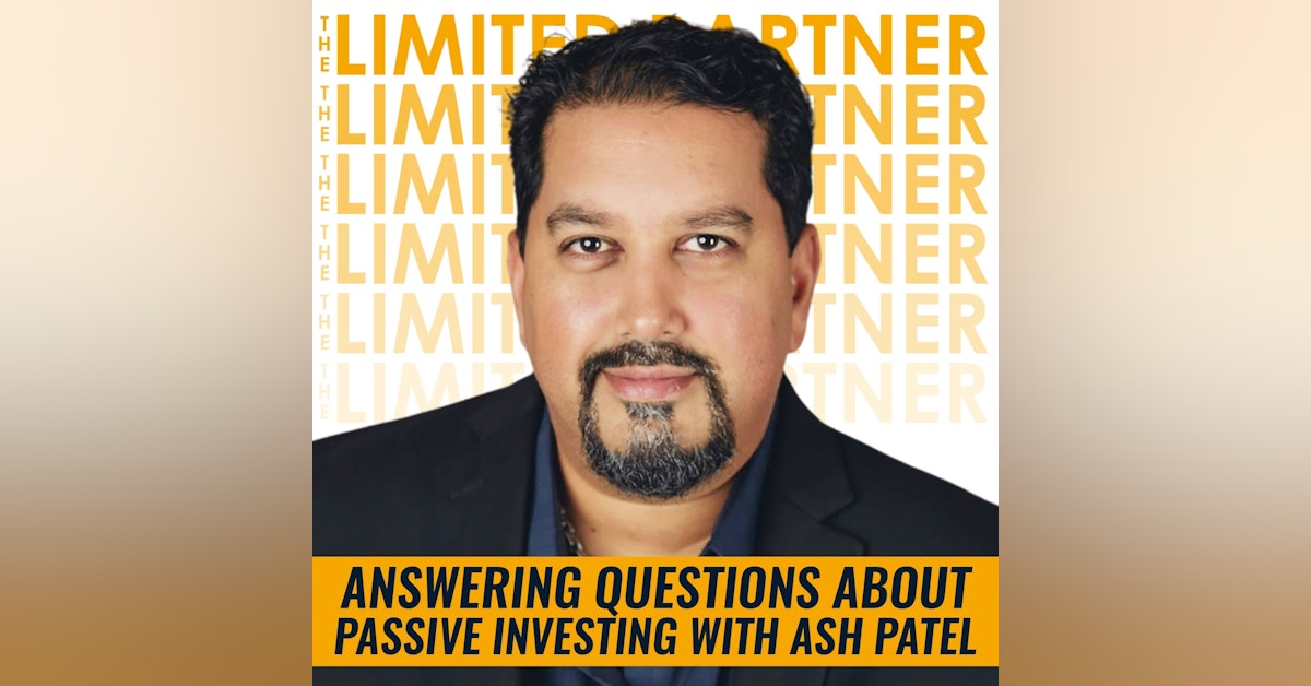 TLP04: Answering Questions about Passive Investing with Ash Patel