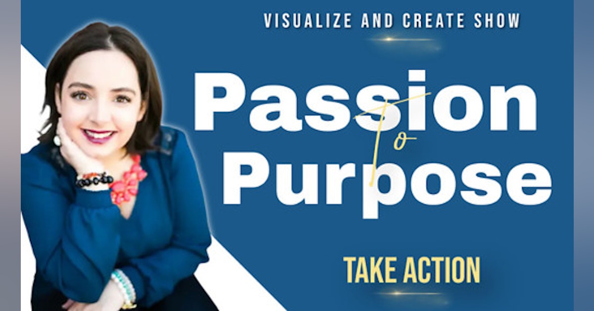 Passion to Purpose with Evelyn Shaw - Visualize and Create Video Podcast