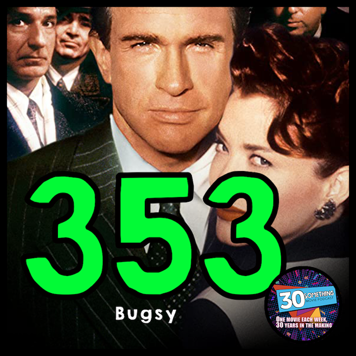Episode #353: "We Only Kill Each Other" | Bugsy (1991)