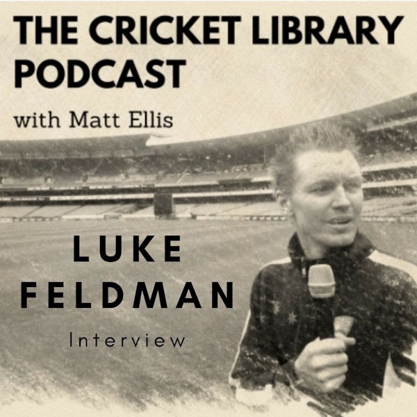 Luke Feldman - Special Guest on the Cricket Library Podcast Image