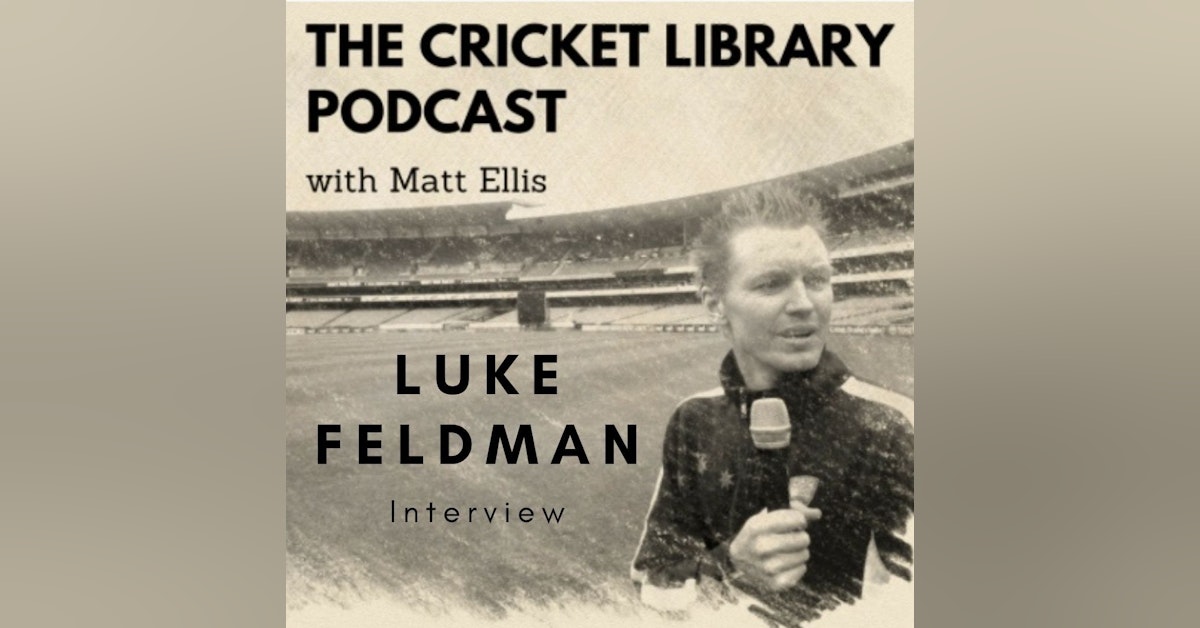 Luke Feldman - Special Guest on the Cricket Library Podcast