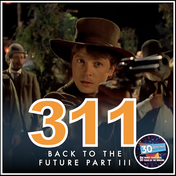 Episode #311: "Your Friend in Time" | Back to the Future Part III (1990) Image