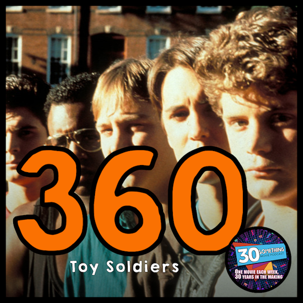 Episode #360: "Not the kid's fault who his father is" | Toy Soldiers (1991) Image