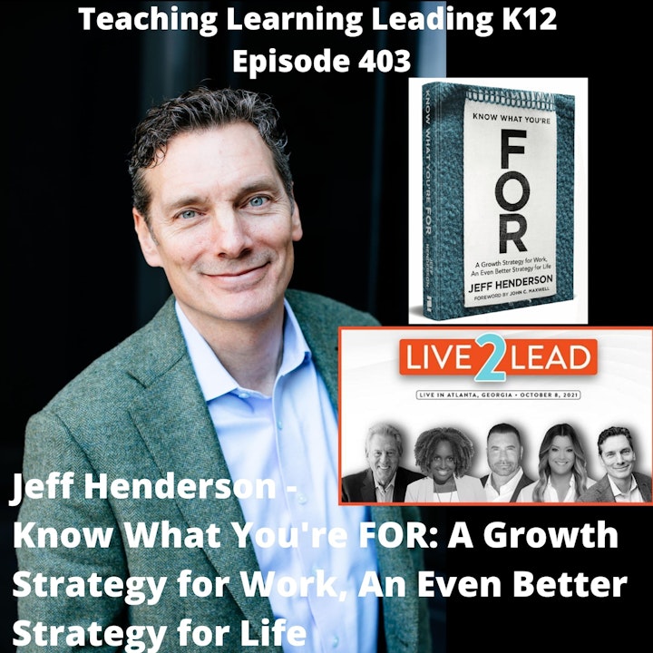 Episode image for Jeff Henderson - Know What You're FOR: A Growth Strategy for Work, An Even Better Strategy for Life - 403