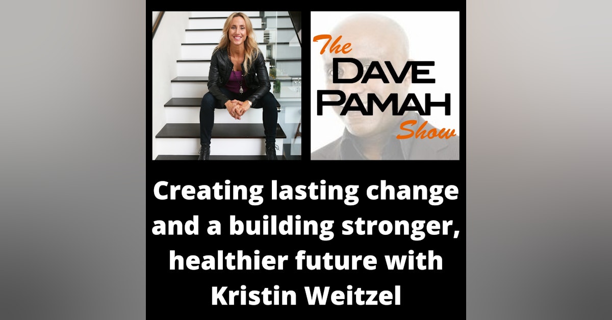 Creating lasting change and a building stronger, healthier future with Kristin Weitzel