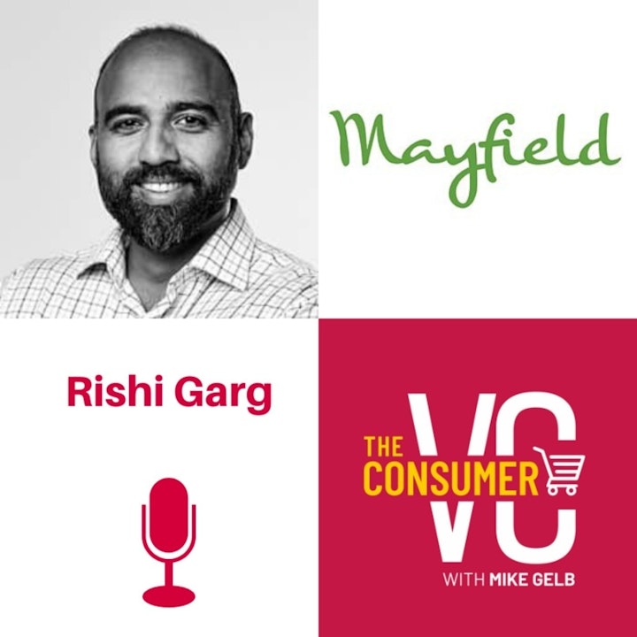 Rishi Garg (Mayfield) - Consumer Distrust, Curated Experiences, and What’s Next For Social Media
