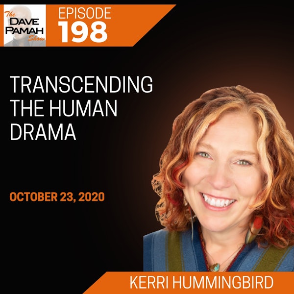 Transcending the Human Drama with Kerri Hummingbird