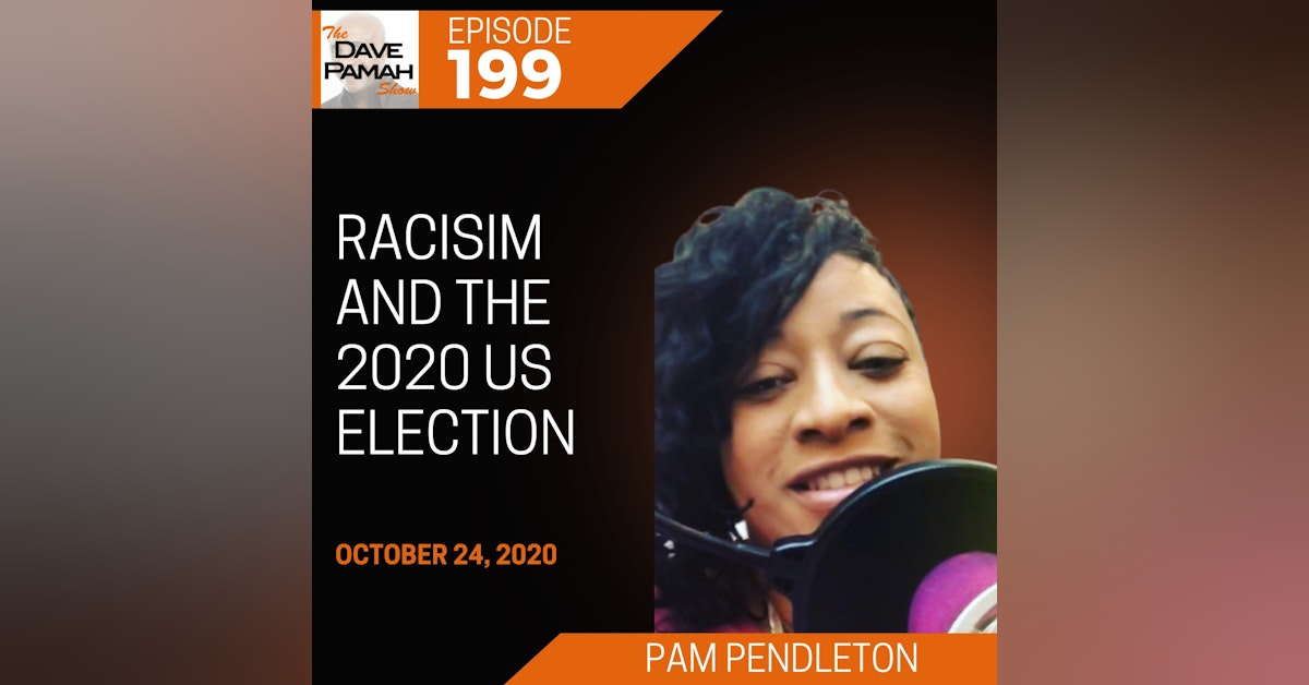 Racisim and the 2020 US election with Pam Pendleton