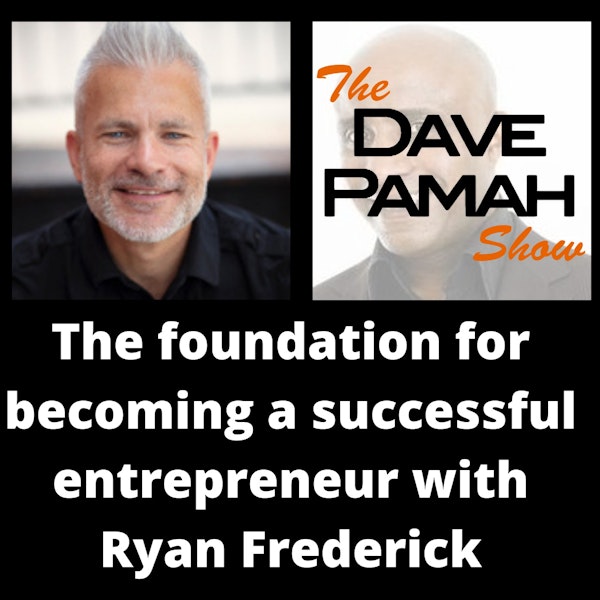 The foundation for becoming a successful entrepreneur with Ryan Frederick