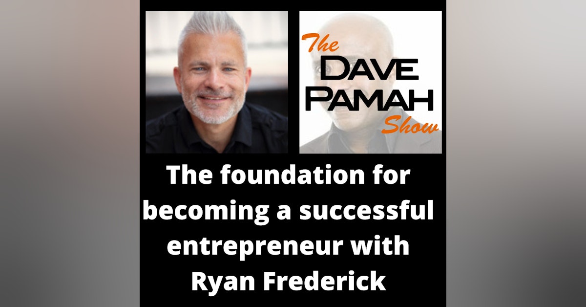 The foundation for becoming a successful entrepreneur with Ryan Frederick