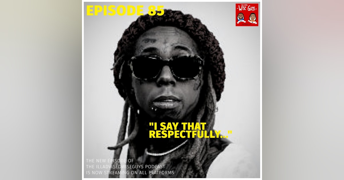 Episode 85 - "I Say That Respectfully..."