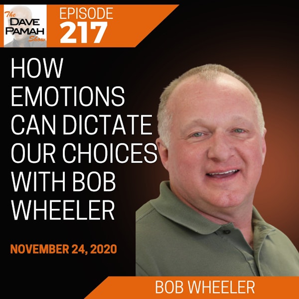 How emotions can dictate our choices with Bob Wheeler