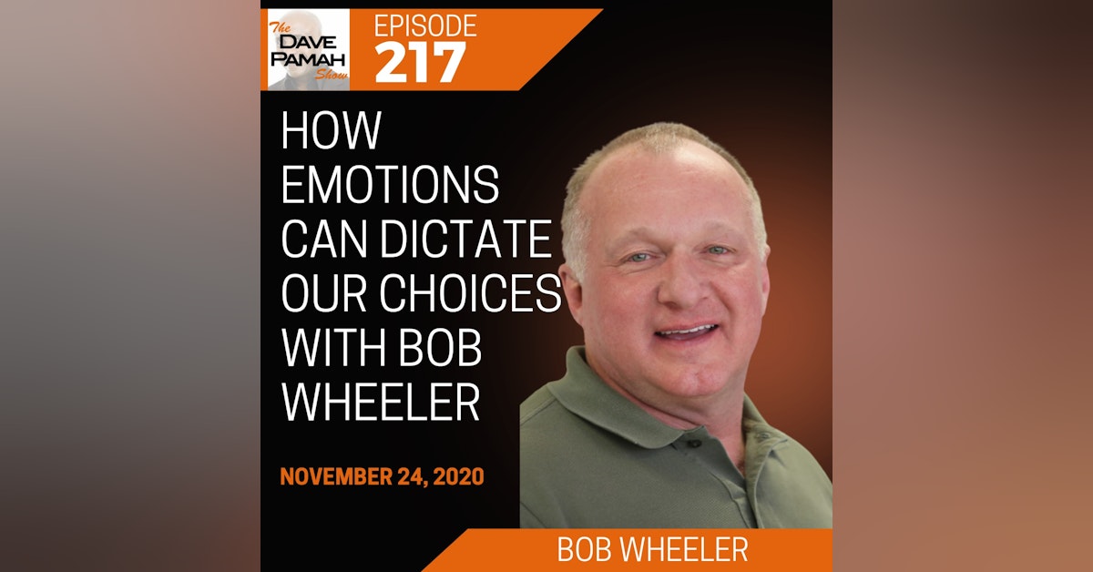 How emotions can dictate our choices with Bob Wheeler