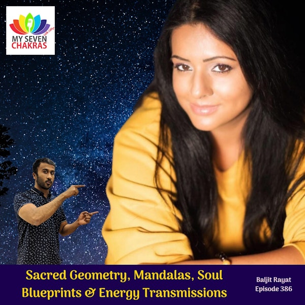 Sacred Geometry, Mandalas, Soul Blueprints & Energy Transmissions With Baljit Rayat