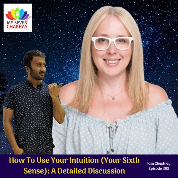 How To Use Your Intuition (Your Sixth Sense): A Detailed Discussion With Kim Chestney