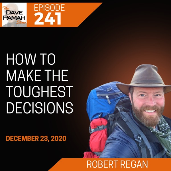 How to make the toughest decisions with Robert Regan