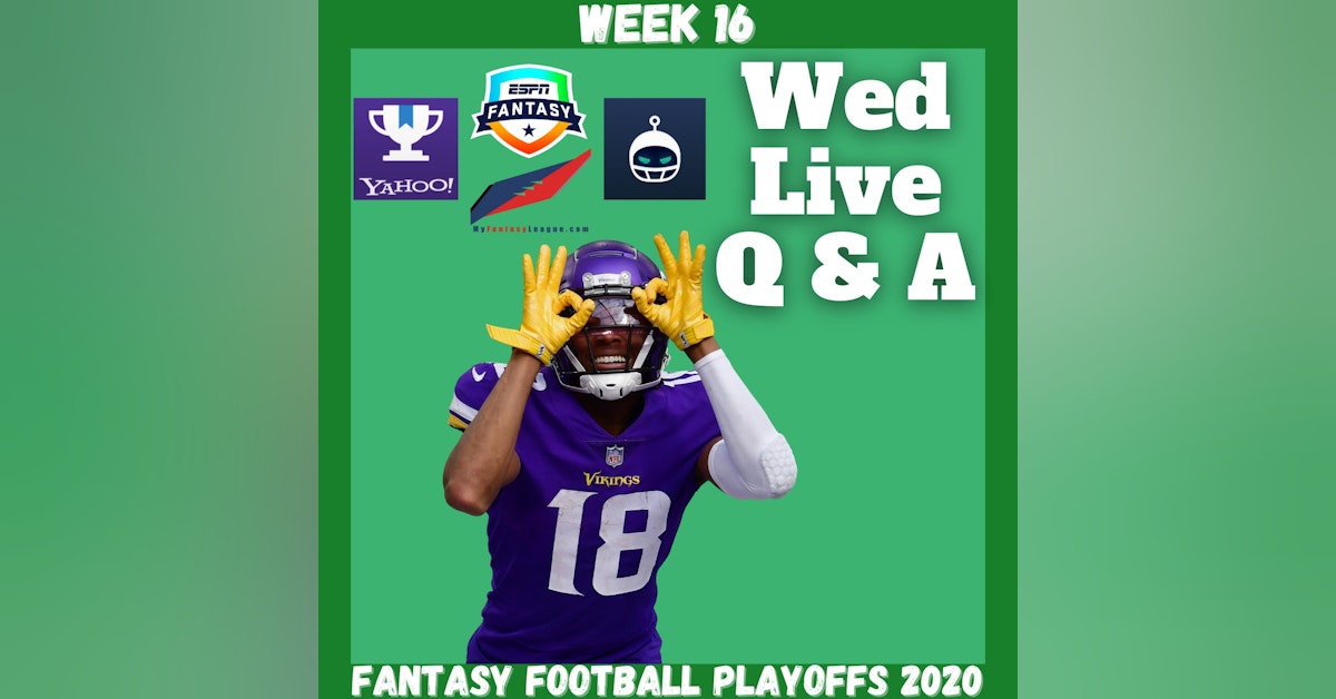 Fantasy Football 2020 | Week 16 Wednesday Q & A Live Stream Part 1