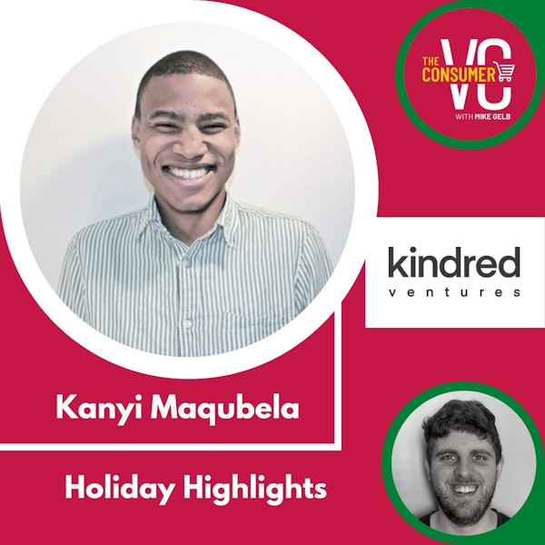Holiday Highlights: Kanyi Maqubela, Managing Partner Kindred Ventures