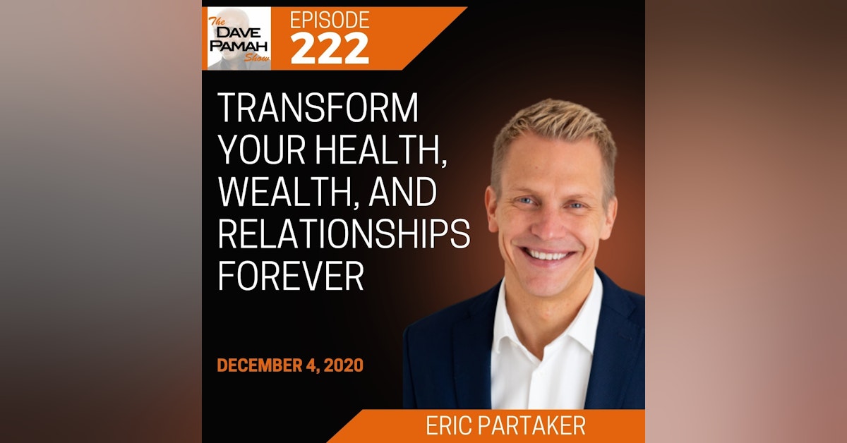 Transform Your Health, Wealth, and Relationships Forever with Eric Partaker