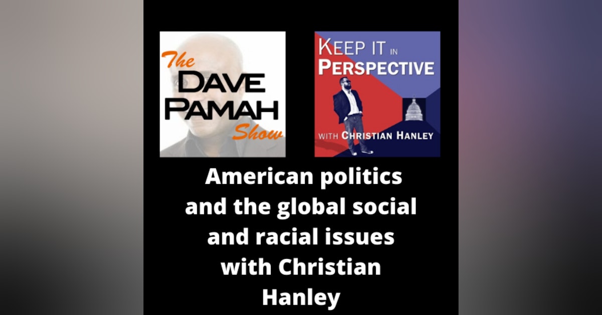 American politics and the global social and racial issues with Christian Hanley