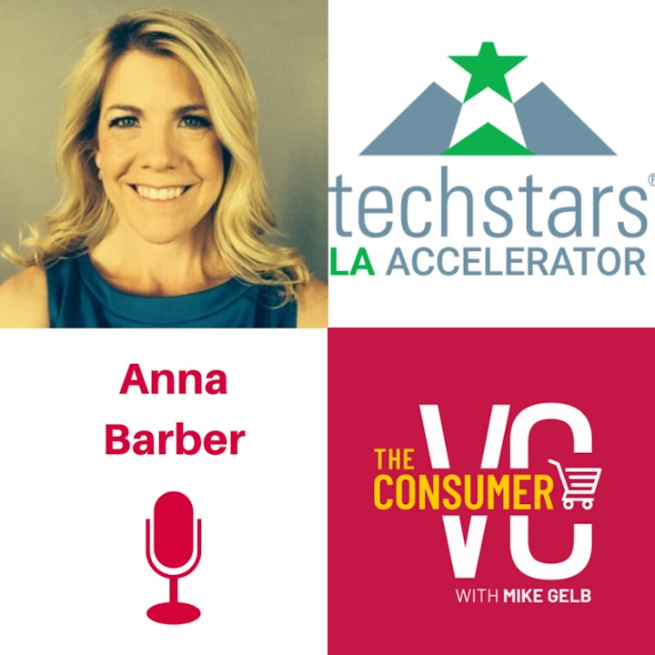 Anna Barber (Techstars) - What makes the Los Angeles Tech Ecosystem So Special, Breakdown of Techstars Accelerator Program, Tips on How to Reach Out to Investors