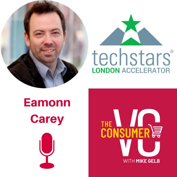 Eamonn Carey (Techstars) - Consumer Trends in Europe, Expanding to New Markets, and The Three Most Important Words in the English Language