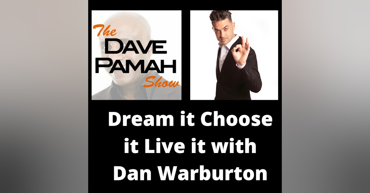 Dream it Choose it Live it with Dan Warburton
