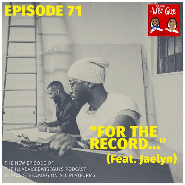 Episode 71 - "For The Record..." (Feat. Jaelyn) Image