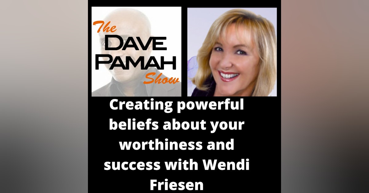 Creating powerful beliefs about your worthiness and success with Wendi Friesen