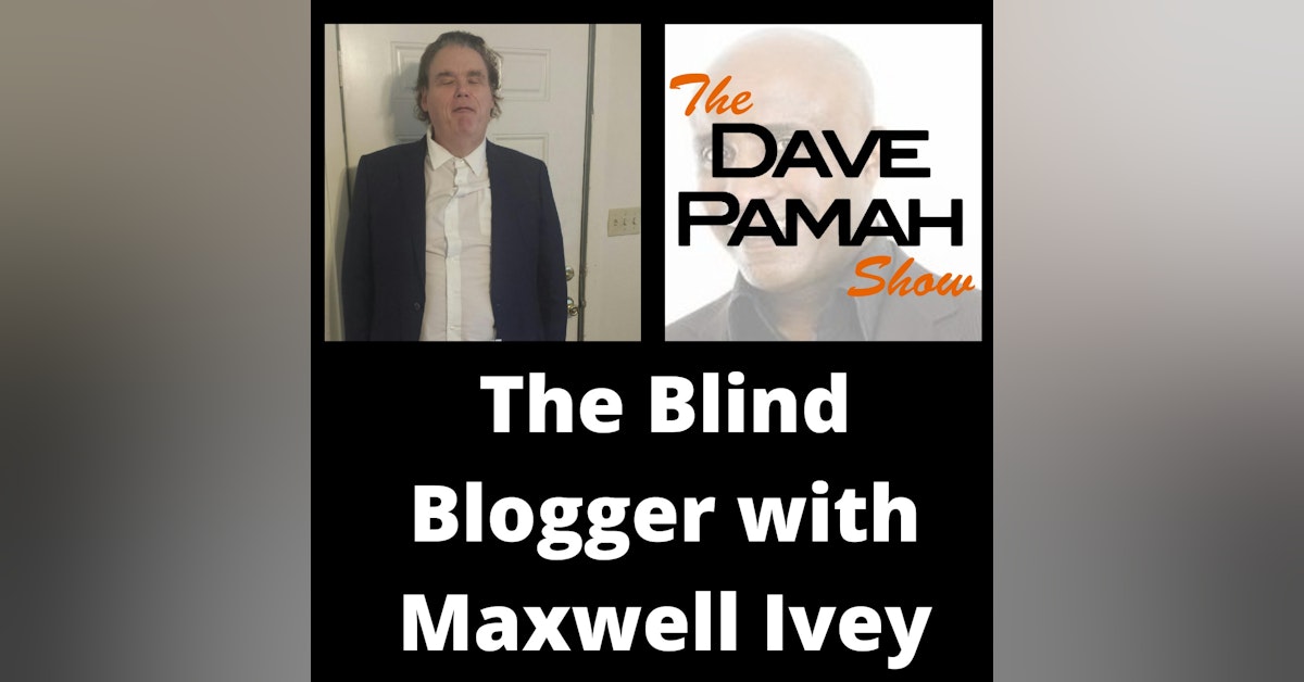 The Blind Blogger with Maxwell Ivey