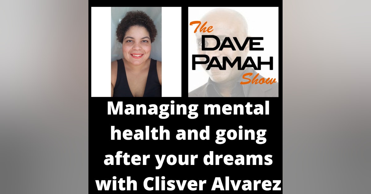 Managing mental health and going after your dreams with Clisver Alvarez