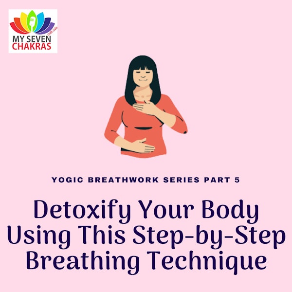 Detoxify Your Body Using This Step-by-Step Breathing Technique with AJ