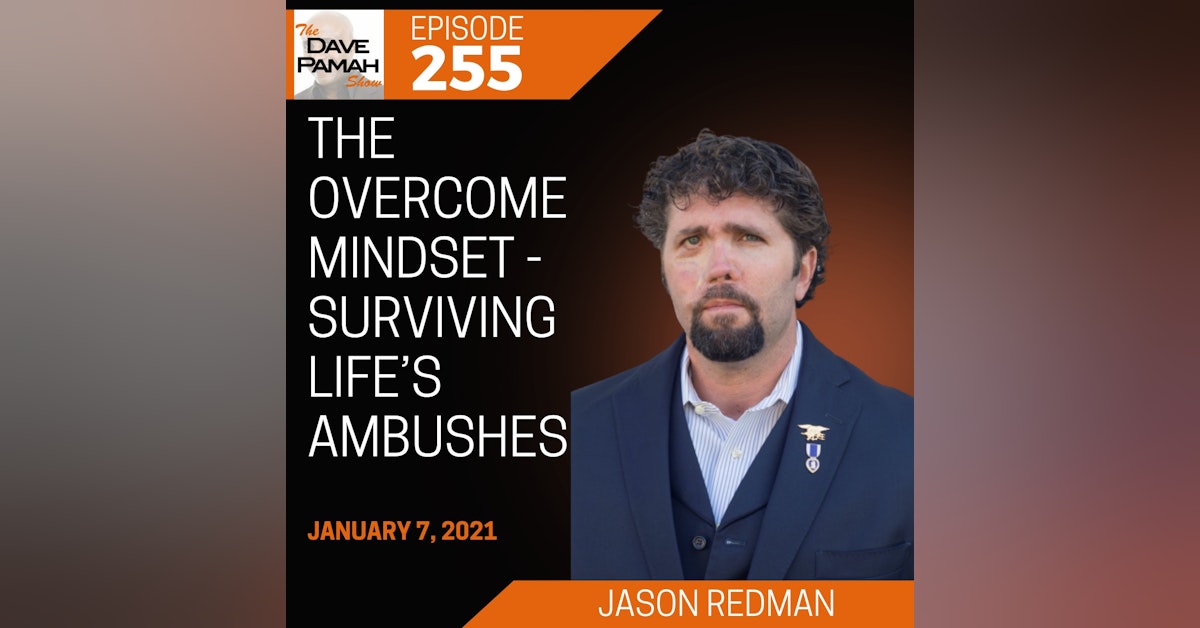 The Overcome Mindset - Surviving Life’s Ambushes with Jason Redman