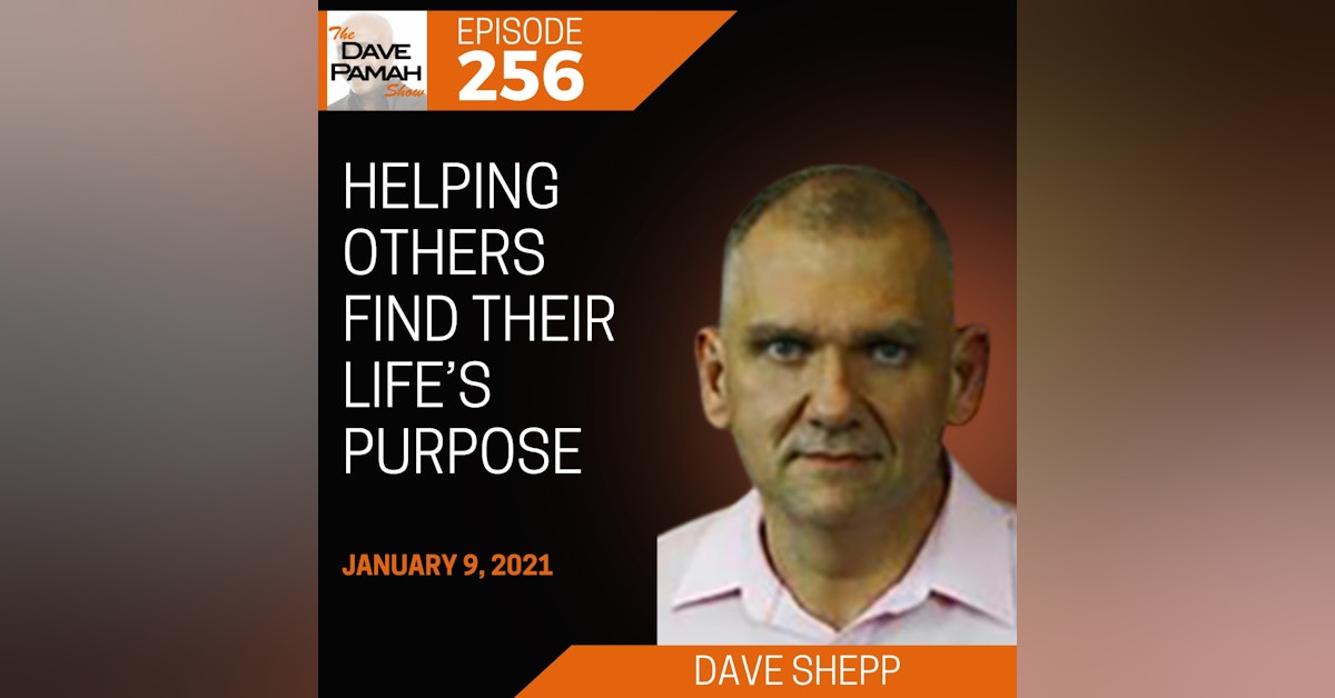 Helping others find their life’s purpose with Dave Shepp