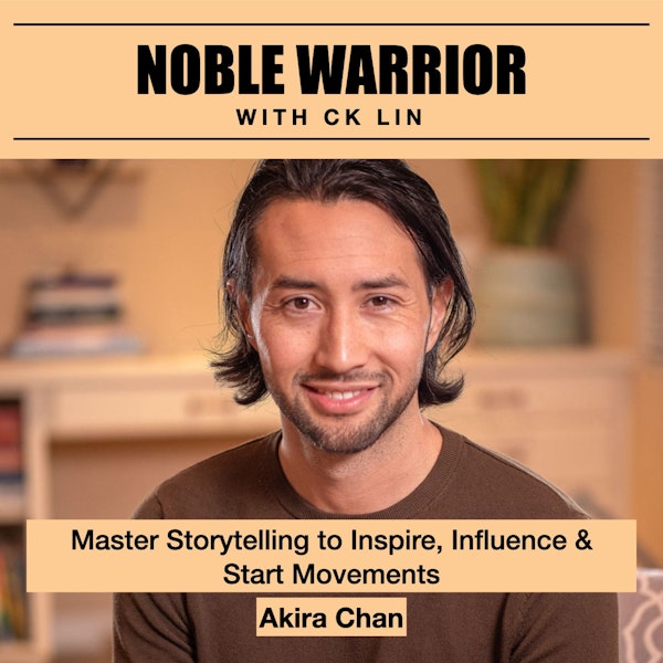 130 Akira Chan: Master Storytelling to Inspire, Influence & Start Movements