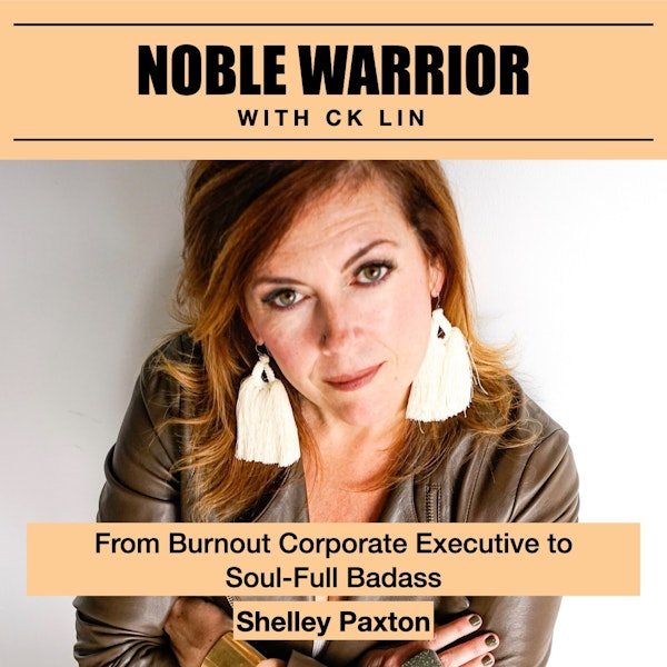 129 Shelley Paxton: From Burnout Corporate Executive to Soul-Full Badass - the Journey of Former Harley-Davidson CMO