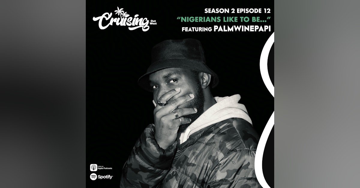 S2E12: “Nigerians Like To Be……” ft. Palmwinepapi