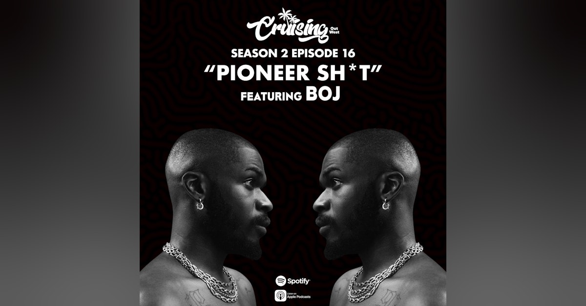 S2E16: "Pioneer Shit" ft. Boj