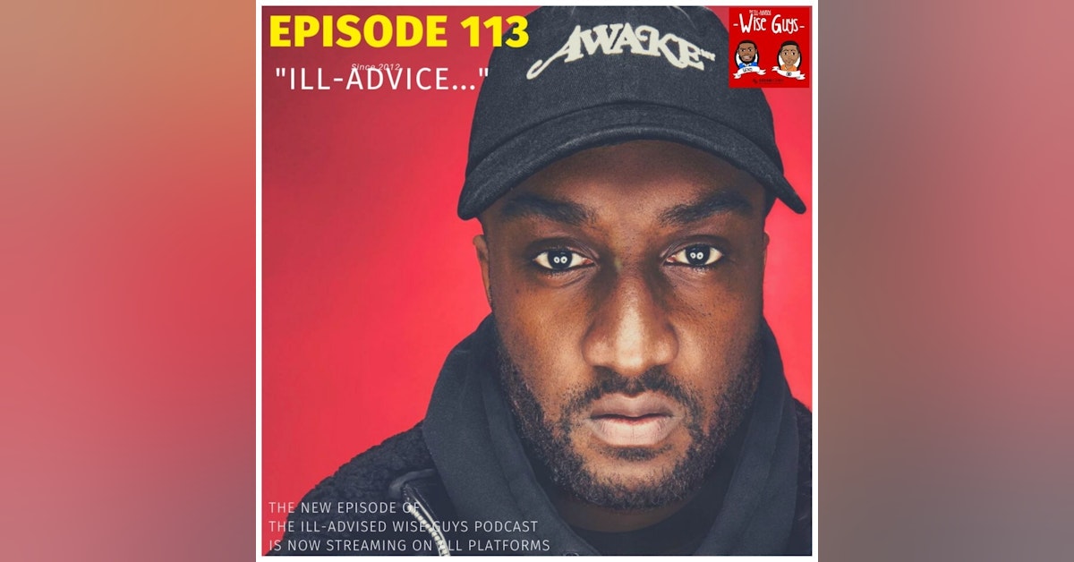 Episode 113 - "ILL-Advice..."