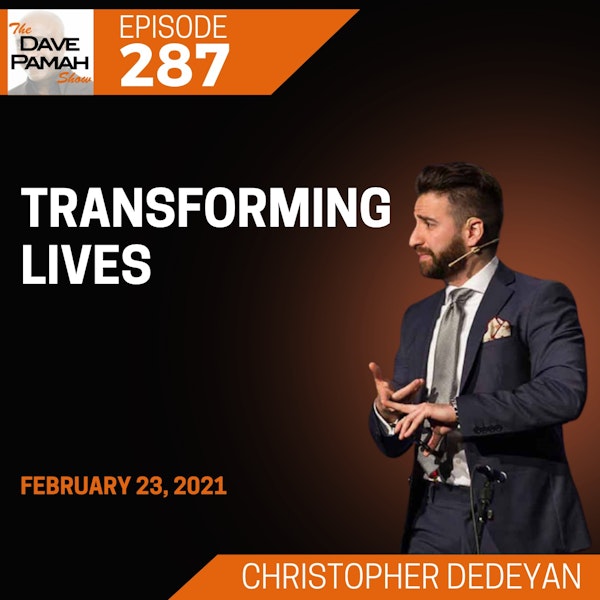 Transforming lives  with Christopher Dedeyan