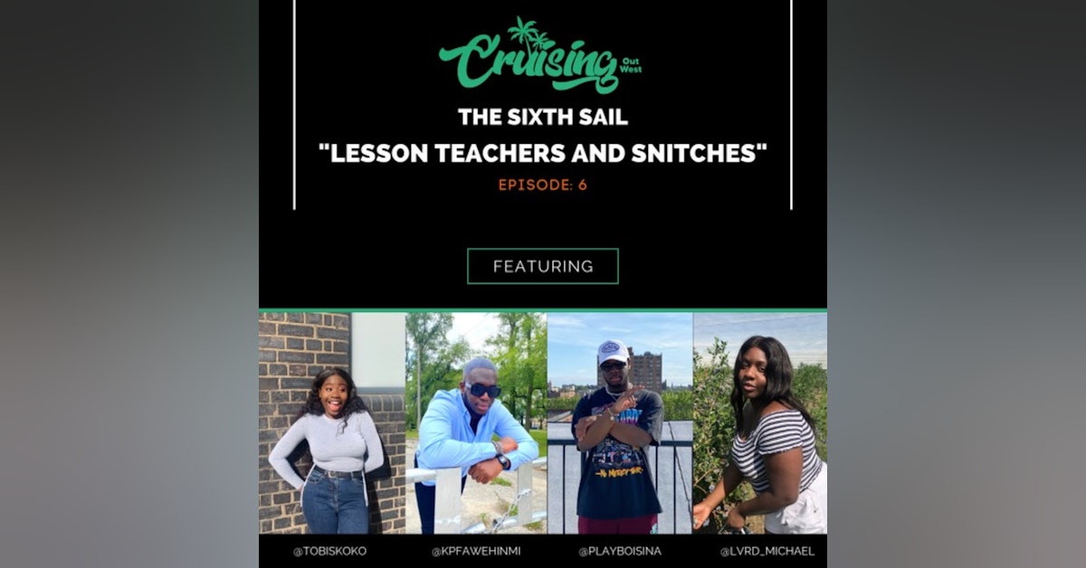 S1E6: Lesson Teachers & Snitches ft Playboisina and Lord Michael