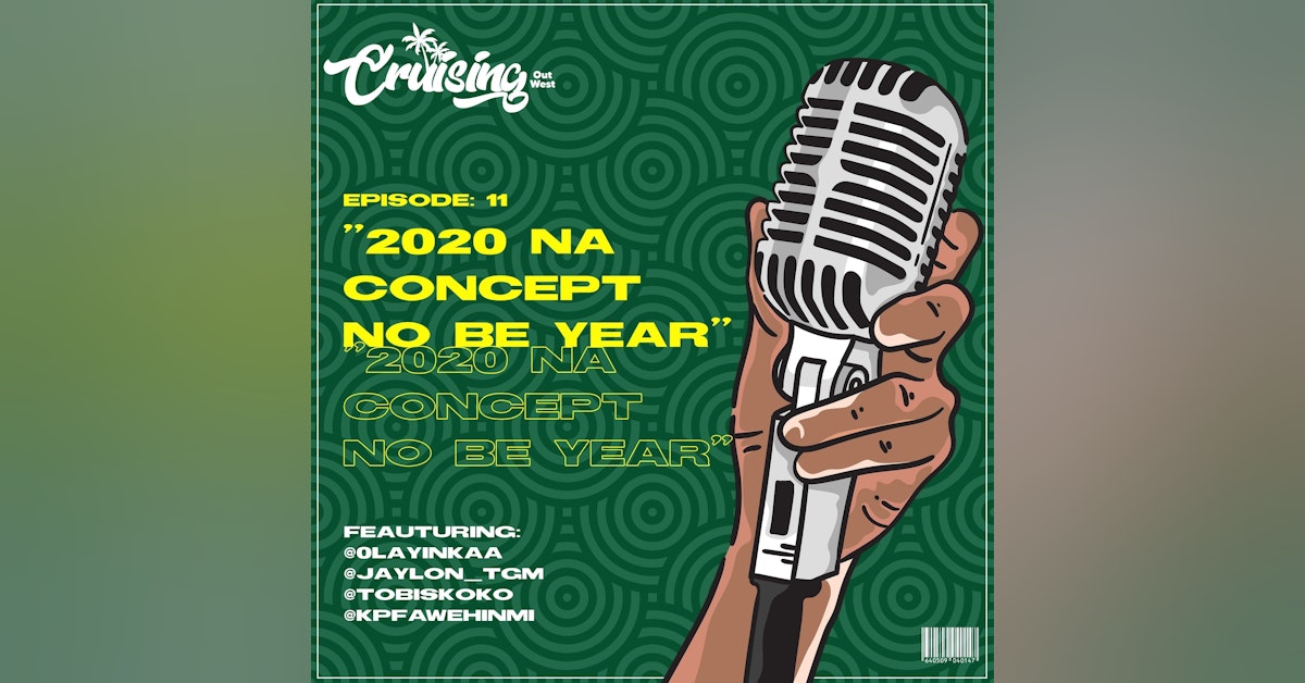 S1E11: 2020 na concept, no be year ft. Olayinka and Jaylon