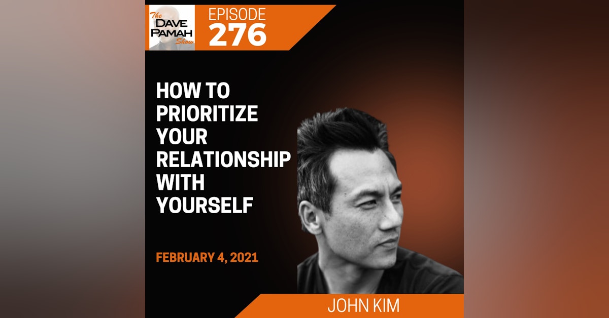 How to prioritize your relationship with yourself with John Kim