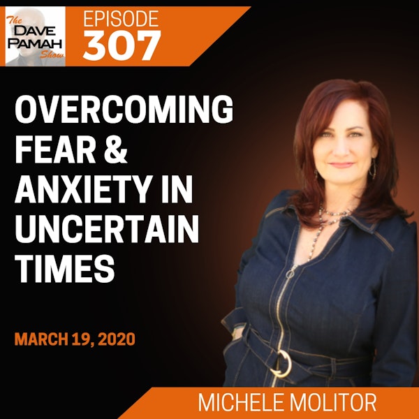 Overcoming Fear & Anxiety In Uncertain Times with Michele Molitor