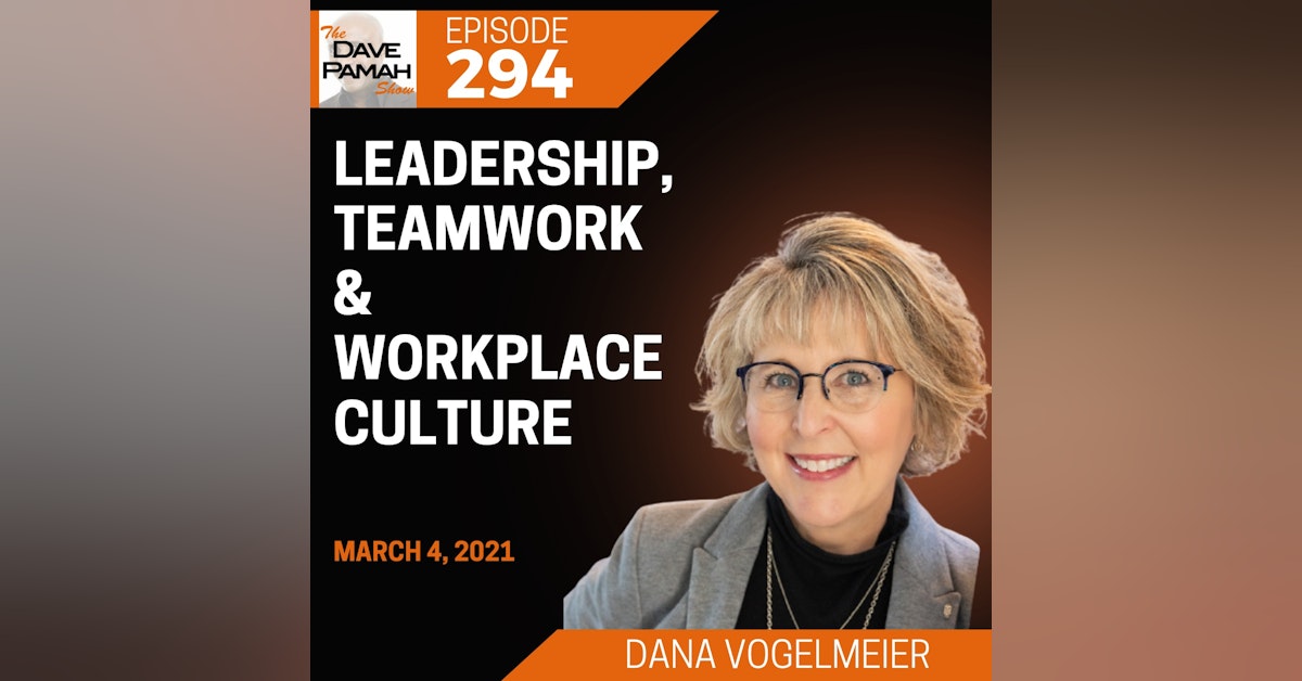 Leadership, Teamwork & Workplace Culture with Dana Vogelmeier