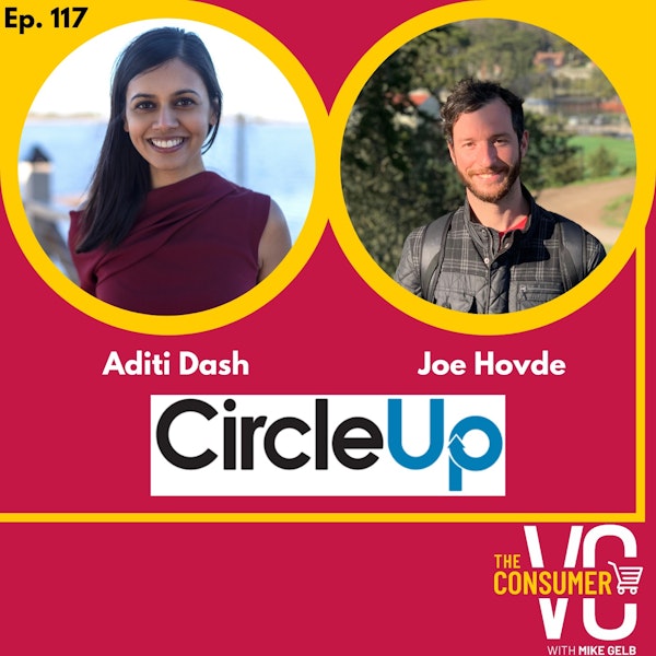 Aditi Dash and Joe Hovde (CircleUp) - Balancing data with founder-market fit when investing in consumer brands