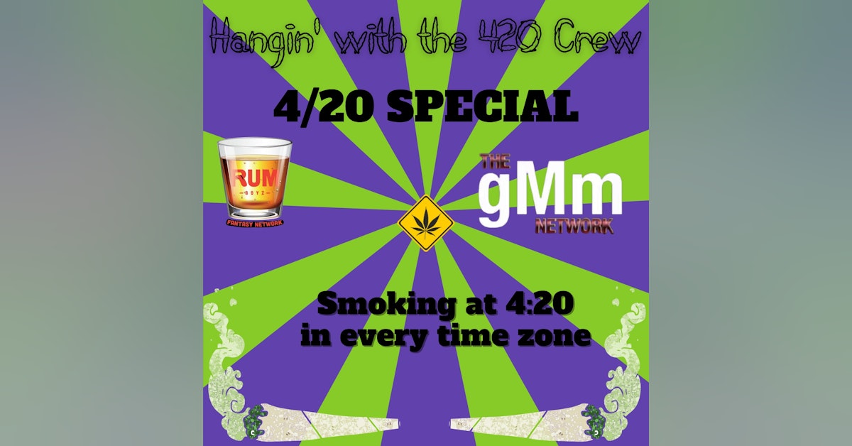 Hangin' With The 420 Crew Episode 6 | 4/20 Special - Part 1