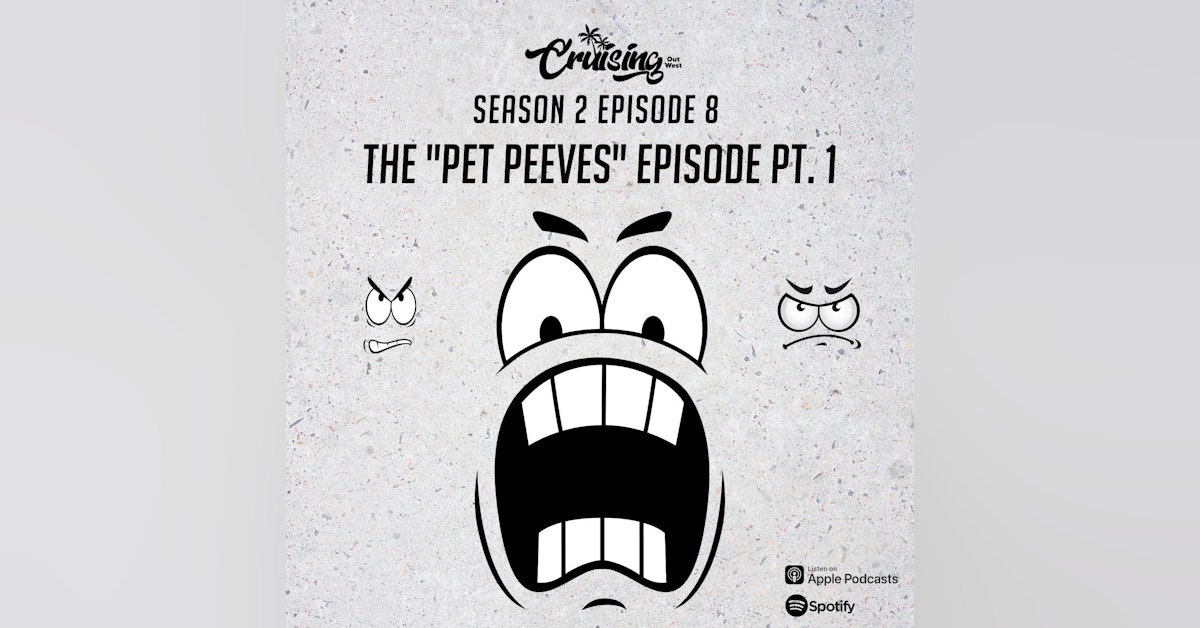 S2E8: The “Pet Peeves” Episode.  Part 1