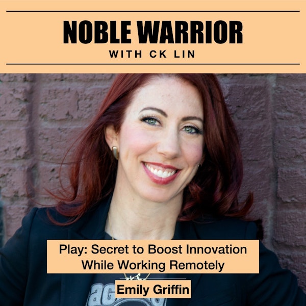 120 Emily Griffin: Play: Secret to Boost Innovation While Working Remotely Image